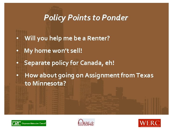 Policy Points to Ponder • Will you help me be a Renter? • My