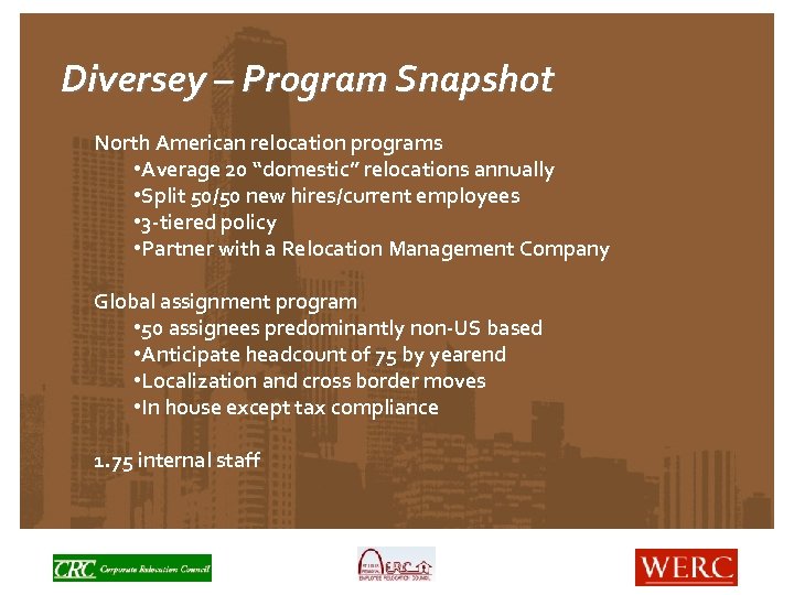 Diversey – Program Snapshot North American relocation programs • Average 20 “domestic” relocations annually