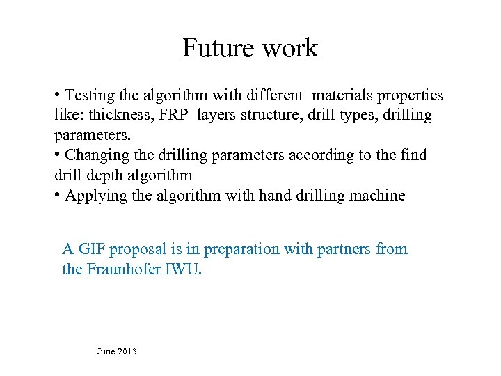 Future work • Testing the algorithm with different materials properties like: thickness, FRP layers