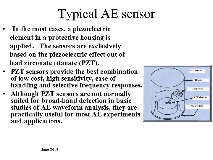 Typical AE sensor • In the most cases, a piezoelectric element in a protective