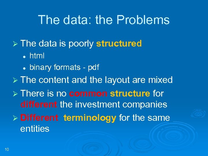 The data: the Problems Ø The data is poorly structured l l html binary