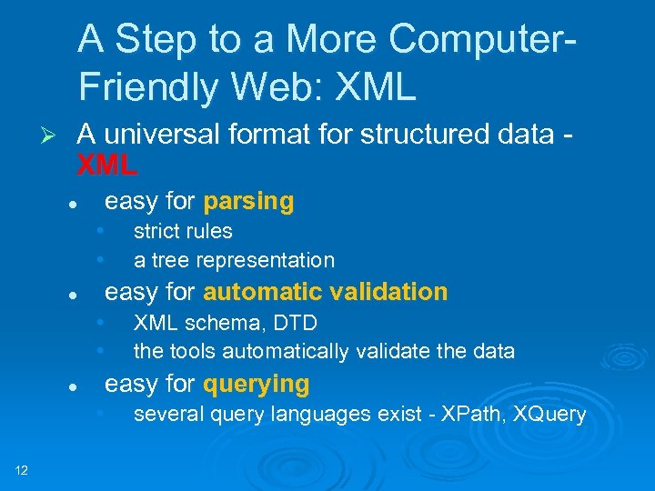 A Step to a More Computer. Friendly Web: XML Ø A universal format for