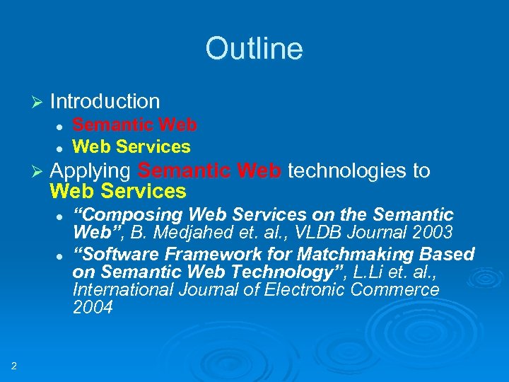 Outline Ø Introduction l l Semantic Web Services Ø Applying Semantic Web technologies to