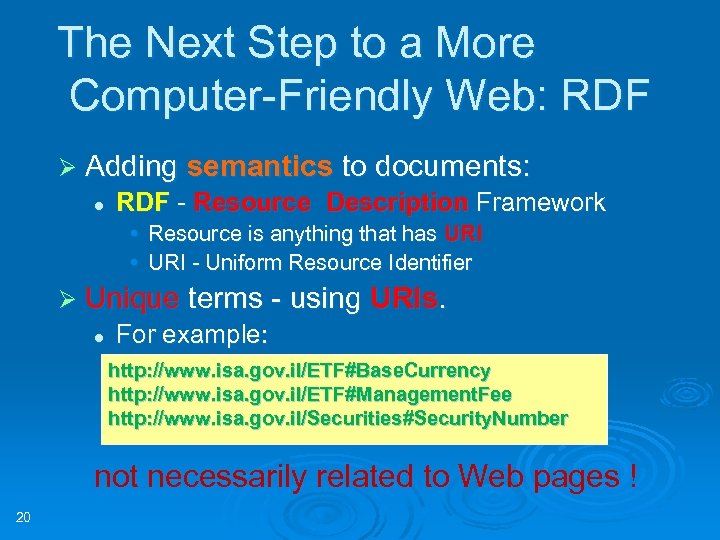 The Next Step to a More Computer-Friendly Web: RDF Ø Adding semantics to documents: