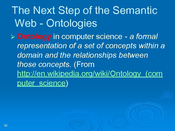 The Next Step of the Semantic Web - Ontologies Ø Ontology in computer science