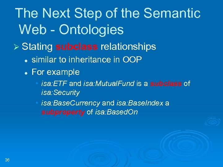 The Next Step of the Semantic Web - Ontologies Ø Stating subclass relationships l