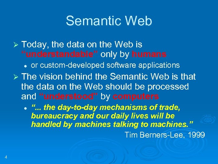 Semantic Web Ø Today, the data on the Web is “understandable” only by humans