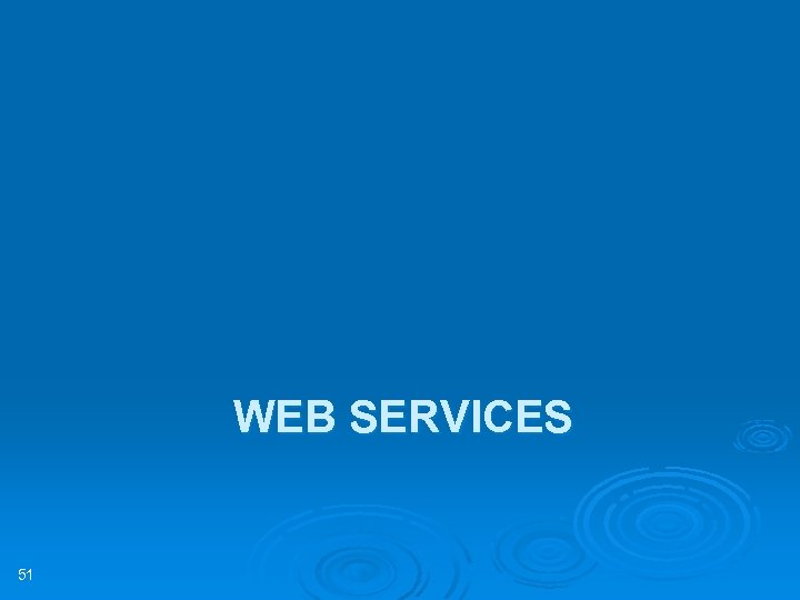 WEB SERVICES 51 