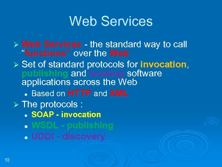 Web Services Ø Web Services - the standard way to call “functions” over the