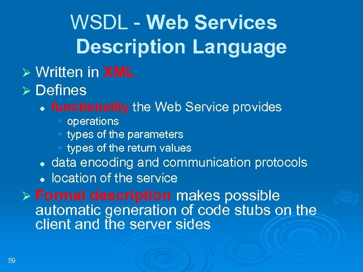 WSDL - Web Services Description Language Ø Written in XML Ø Defines l functionality