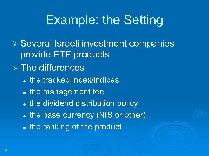 Example: the Setting Ø Several Israeli investment companies provide ETF products Ø The differences