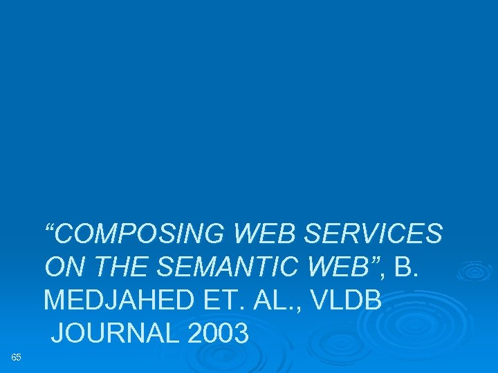 “COMPOSING WEB SERVICES ON THE SEMANTIC WEB”, B. MEDJAHED ET. AL. , VLDB JOURNAL