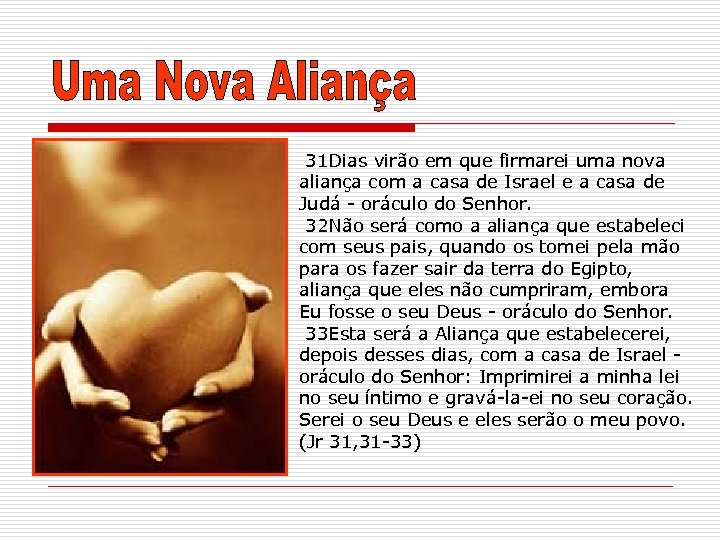 31 Dias virão em que firmarei uma nova aliança com a casa de Israel
