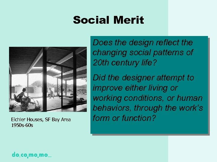 Social Merit Does the design reflect the changing social patterns of 20 th century