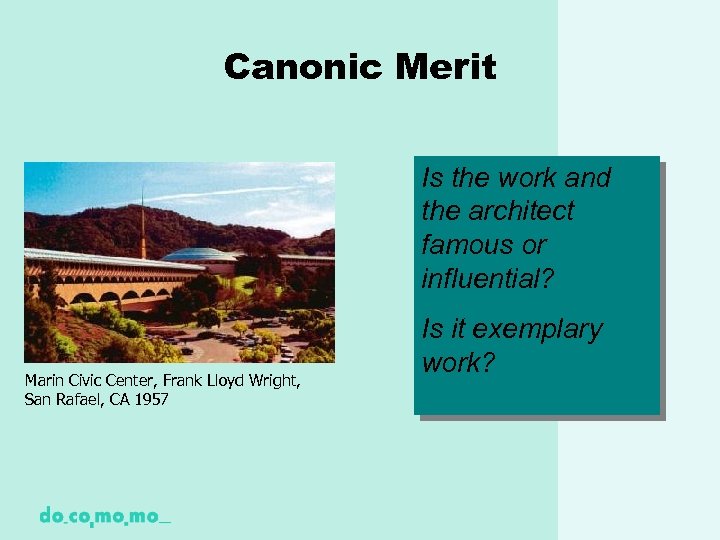 Canonic Merit Is the work and the architect famous or influential? Marin Civic Center,