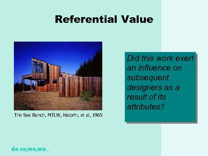 Referential Value Did this work exert an influence on subsequent designers as a result