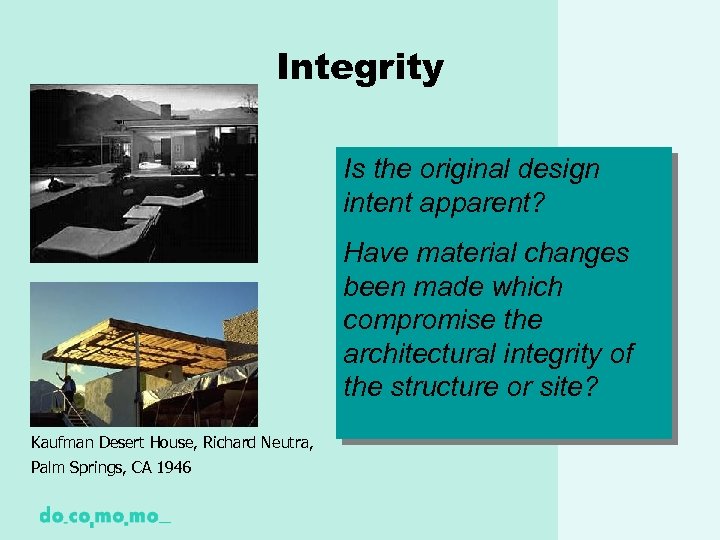 Integrity Is the original design intent apparent? Have material changes been made which compromise