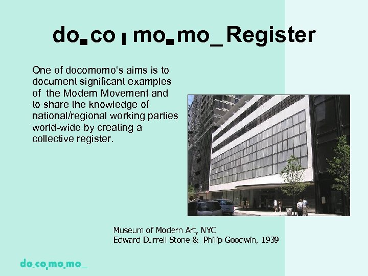do▄ co ▌ mo▄ mo_ Register One of docomomo‘s aims is to document significant