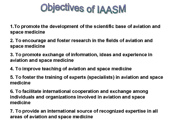 1. To promote the development of the scientific base of aviation and space medicine