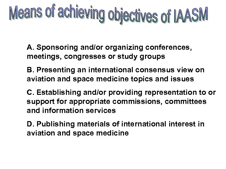 A. Sponsoring and/or organizing conferences, meetings, congresses or study groups B. Presenting an international