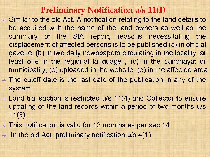 Preliminary Notification u/s 11(1) v v v Similar to the old Act. A notification