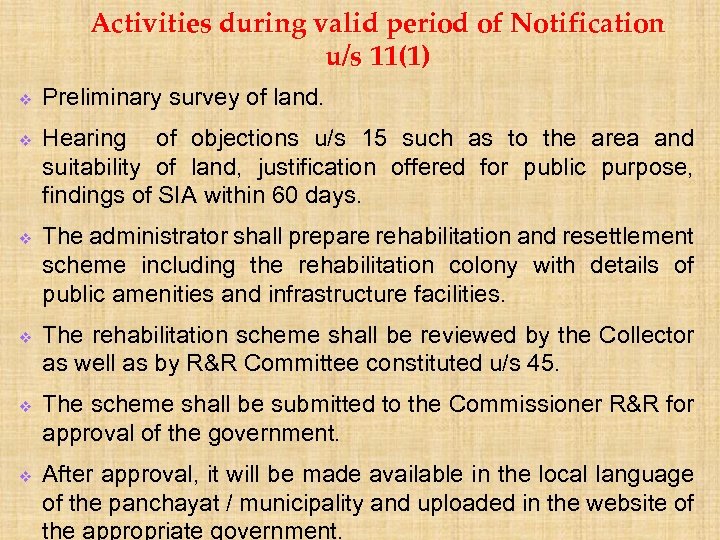 Activities during valid period of Notification u/s 11(1) v v v Preliminary survey of