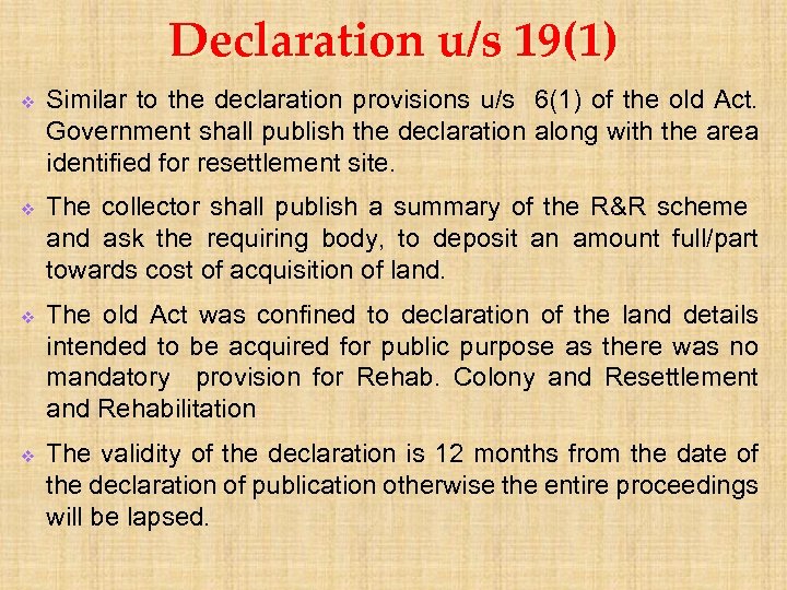 Declaration u/s 19(1) v v Similar to the declaration provisions u/s 6(1) of the