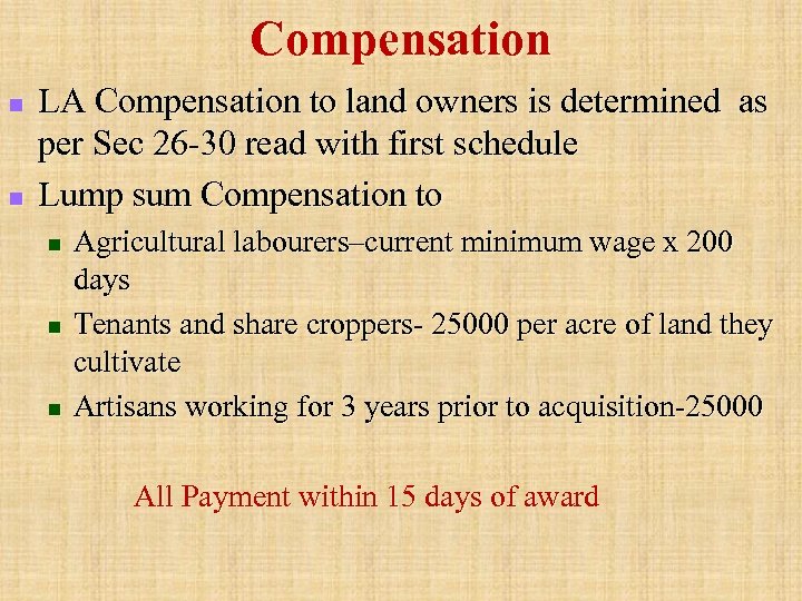 Compensation n n LA Compensation to land owners is determined as per Sec 26