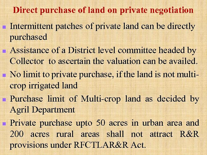 Direct purchase of land on private negotiation n n Intermittent patches of private land