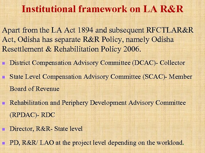 Institutional framework on LA R&R Apart from the LA Act 1894 and subsequent RFCTLAR&R