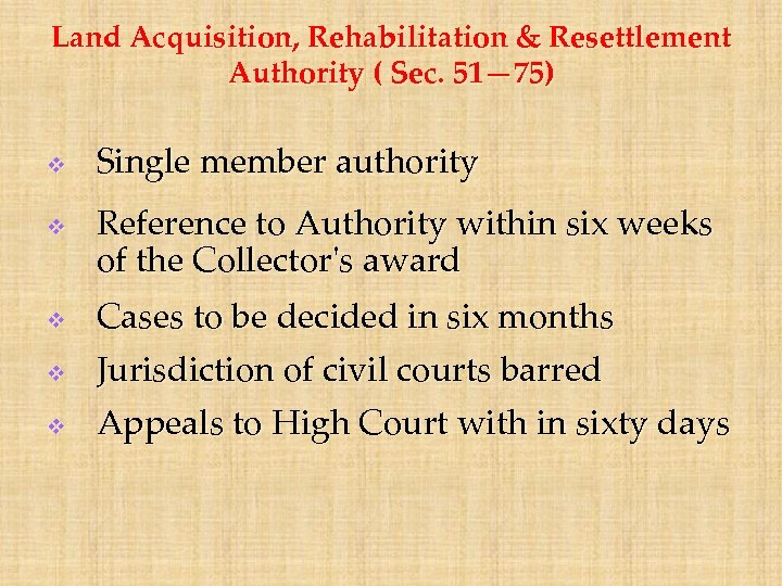 Land Acquisition, Rehabilitation & Resettlement Authority ( Sec. 51— 75) v v Single member