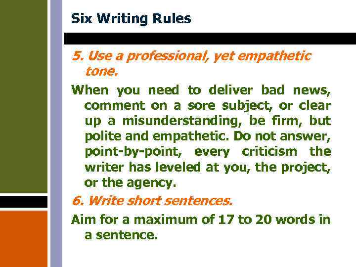 Six Writing Rules 5. Use a professional, yet empathetic tone. When you need to