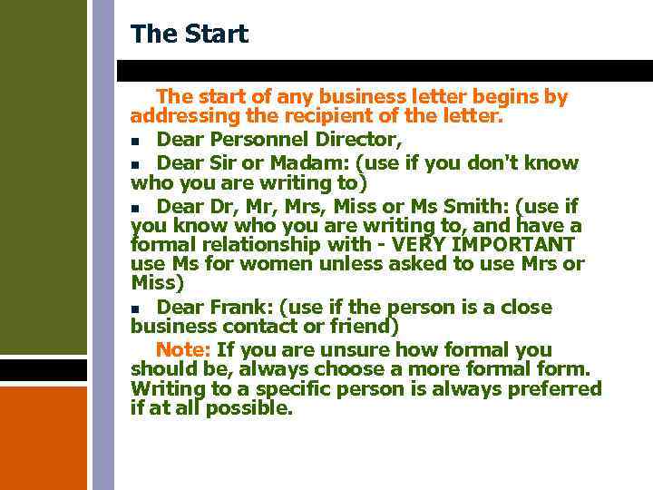 The Start The start of any business letter begins by addressing the recipient of