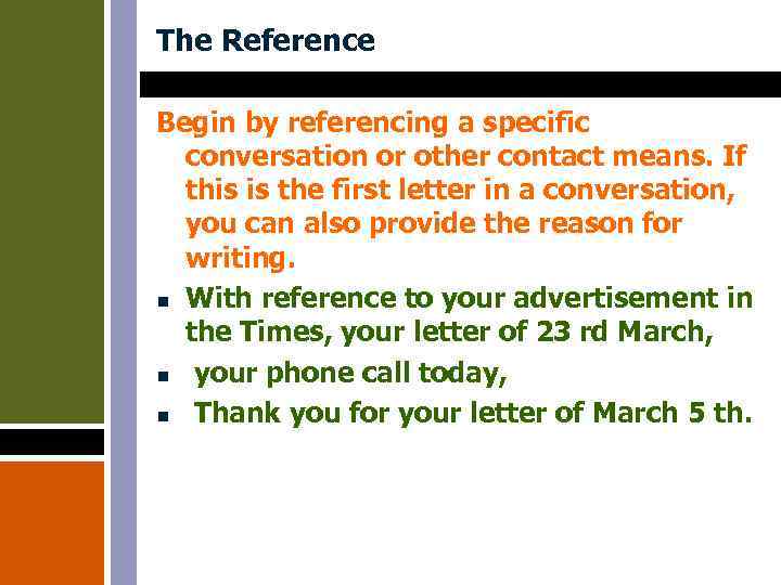 The Reference Begin by referencing a specific conversation or other contact means. If this