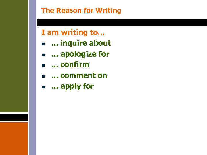 The Reason for Writing I am writing to. . . n. . . inquire