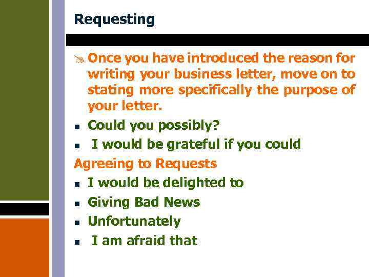 Requesting @ Once you have introduced the reason for writing your business letter, move