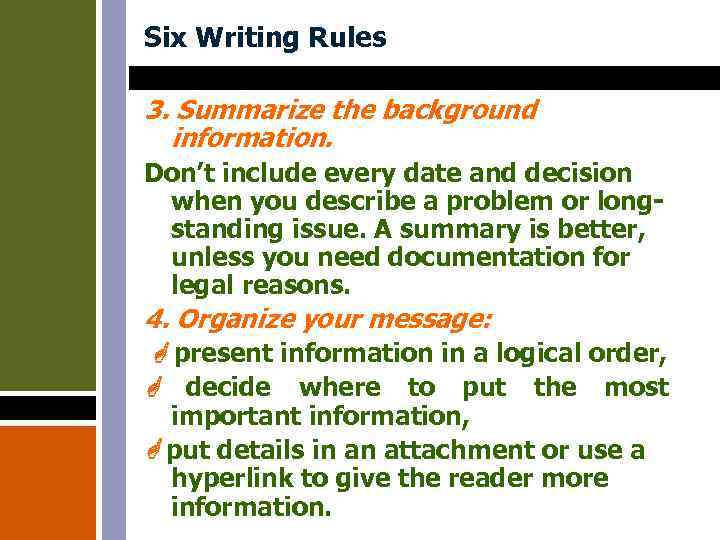 Six Writing Rules 3. Summarize the background information. Don’t include every date and decision