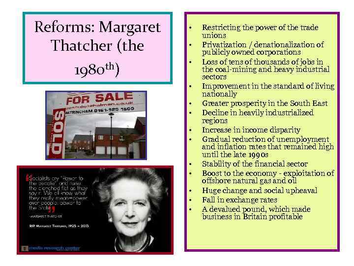 Reforms: Margaret Thatcher (the 1980 th) • • • • Restricting the power of