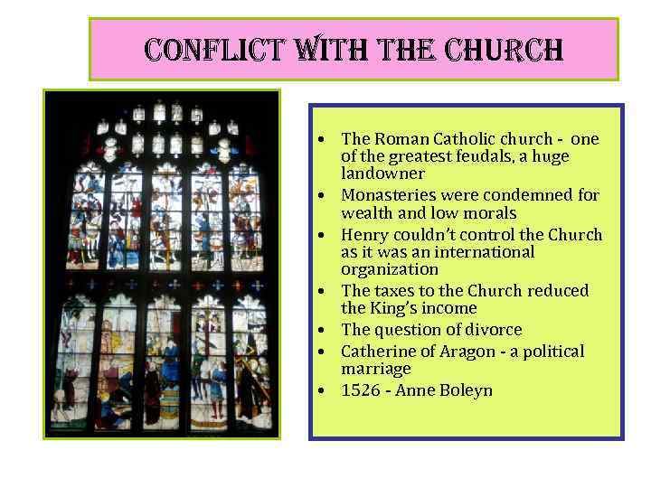 conflict with the church • The Roman Catholic church - one of the greatest