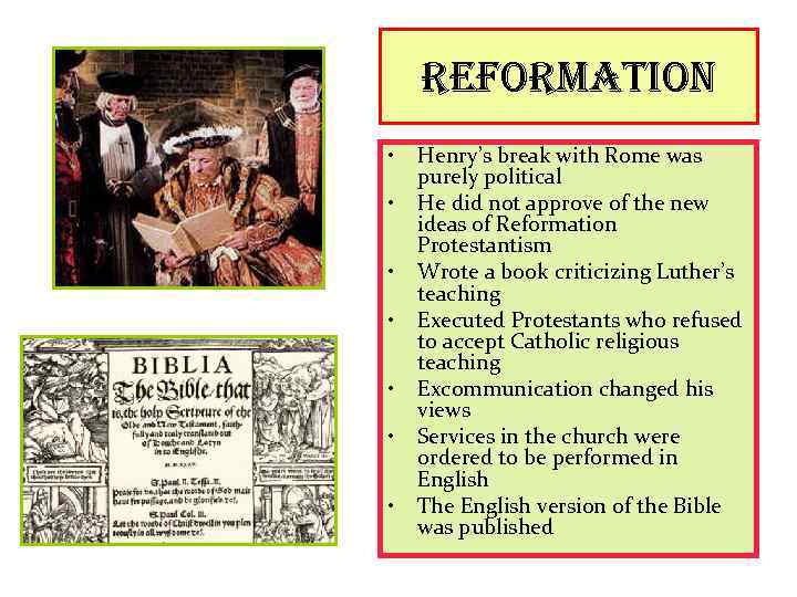 reformation • • Henry’s break with Rome was purely political He did not approve
