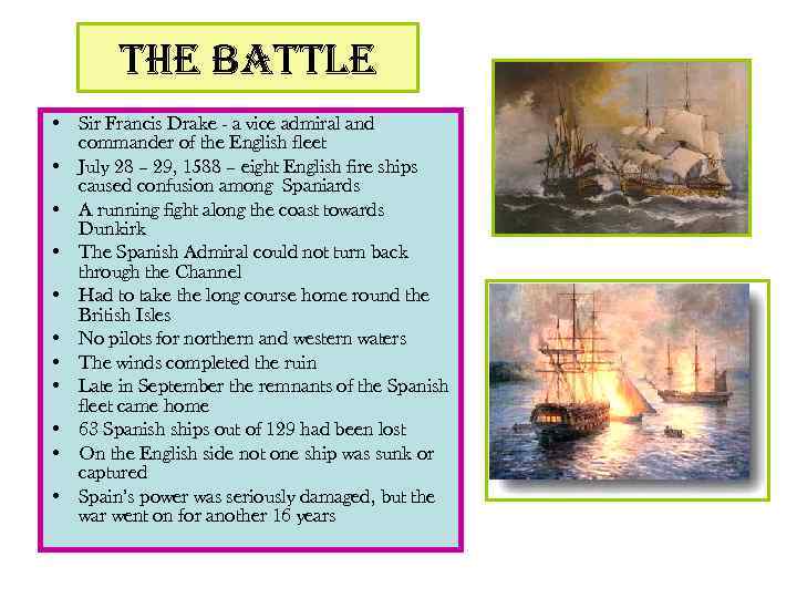 the battle • Sir Francis Drake - a vice admiral and commander of the