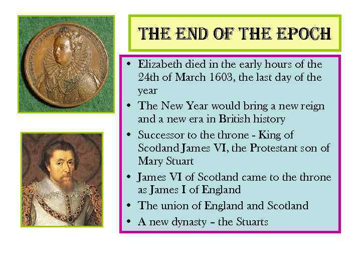 the end of the epoch • Elizabeth died in the early hours of the