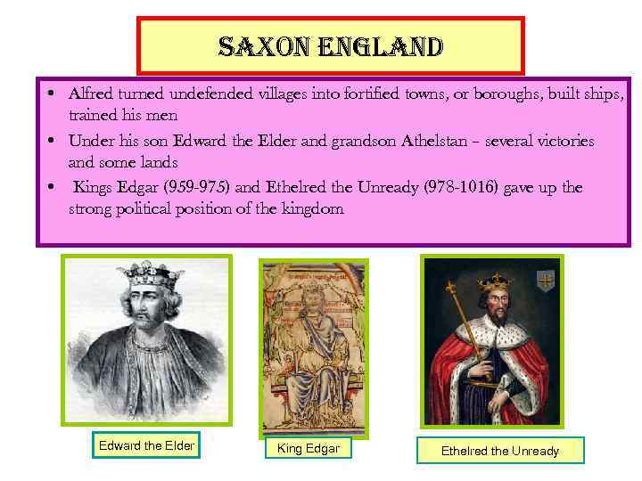 saxon england • Alfred turned undefended villages into fortified towns, or boroughs, built ships,