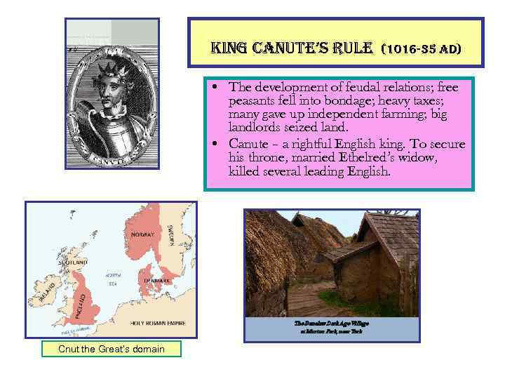 king canute’s rule (1016 -35 ad) • The development of feudal relations; free peasants