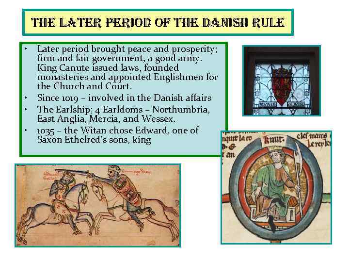 the later period of the danish rule • • Later period brought peace and