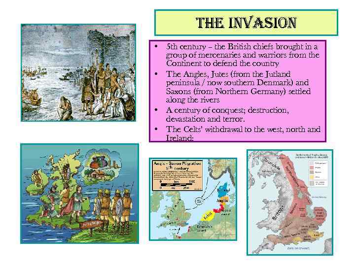 the invasion • 5 th century – the British chiefs brought in a group