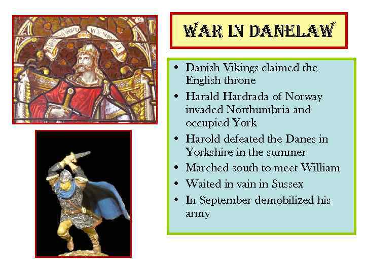 war in danelaw • Danish Vikings claimed the English throne • Harald Hardrada of