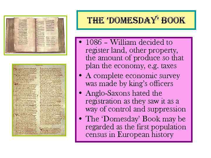 the ‘domesday’ book • 1086 – William decided to register land, other property, the