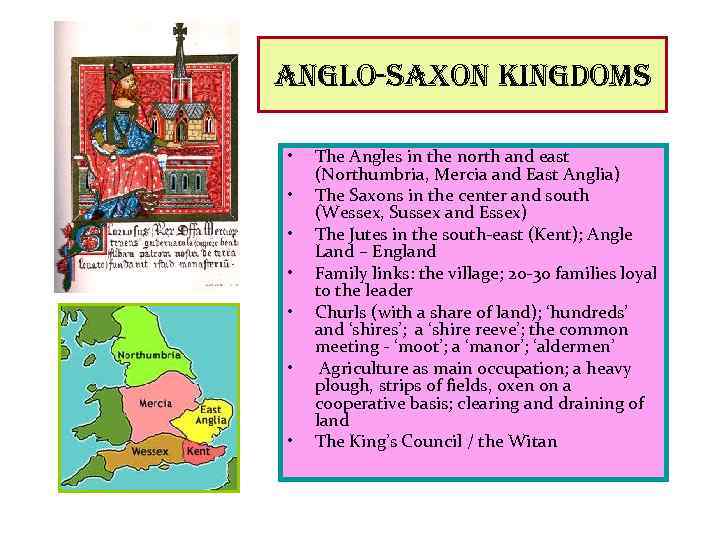 anglo-saxon kingdoms • • The Angles in the north and east (Northumbria, Mercia and