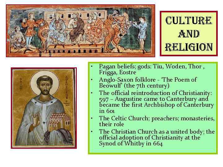 culture and religion • • • Pagan beliefs; gods: Tiu, Woden, Thor , Frigga,